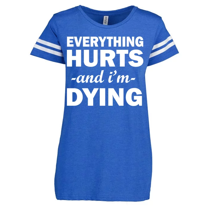 Everything Hurts And I'm Dying Enza Ladies Jersey Football T-Shirt