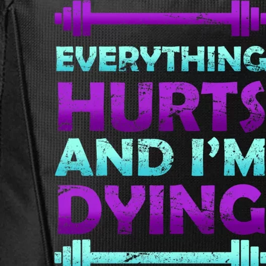 Everything Hurts And I'm Dying Exercise City Backpack