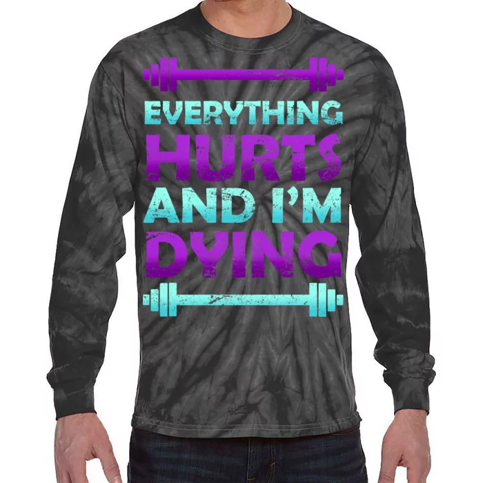 Everything Hurts And I'm Dying Exercise Tie-Dye Long Sleeve Shirt