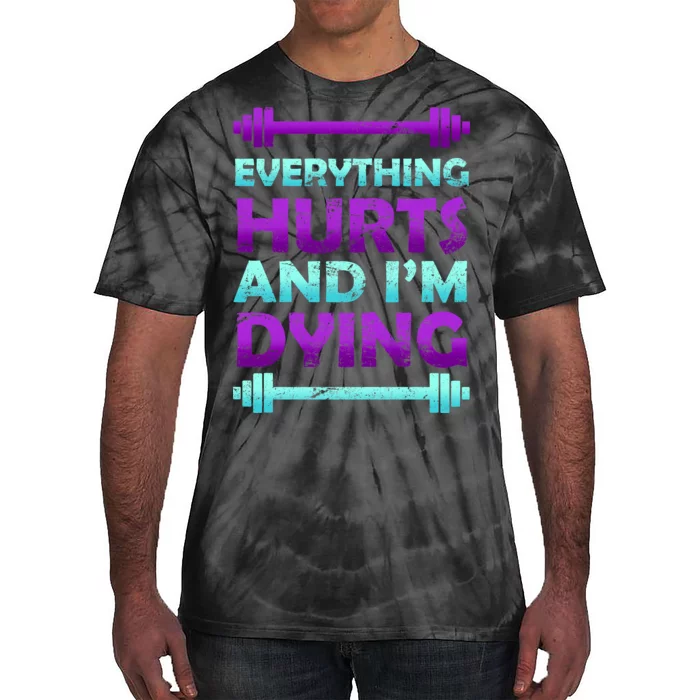 Everything Hurts And I'm Dying Exercise Tie-Dye T-Shirt