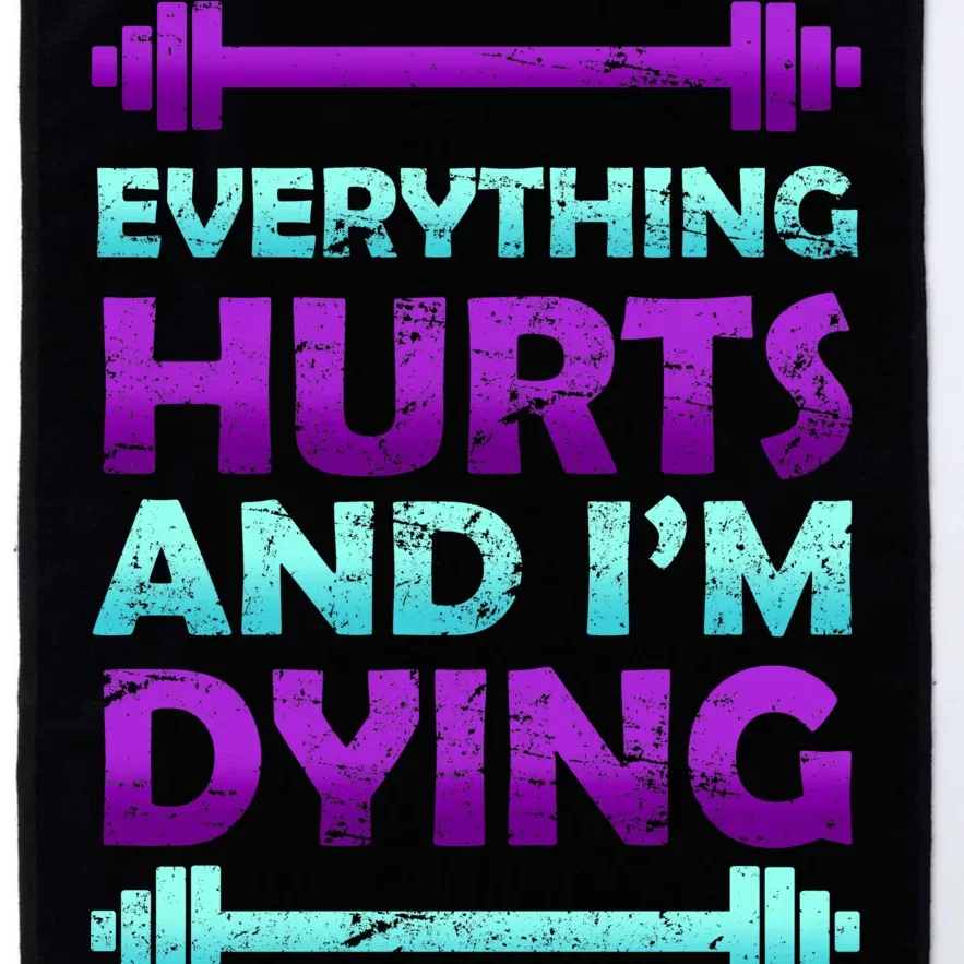 Everything Hurts And I'm Dying Exercise Platinum Collection Golf Towel