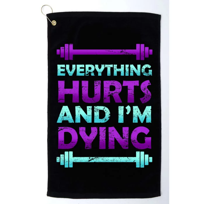 Everything Hurts And I'm Dying Exercise Platinum Collection Golf Towel