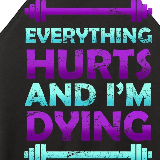 Everything Hurts And I'm Dying Exercise Women’s Perfect Tri Rocker Tank