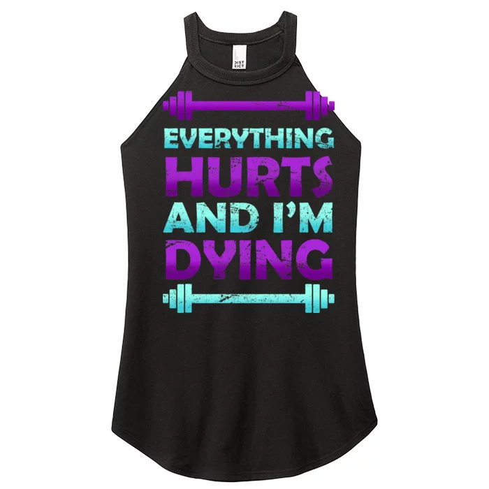 Everything Hurts And I'm Dying Exercise Women’s Perfect Tri Rocker Tank