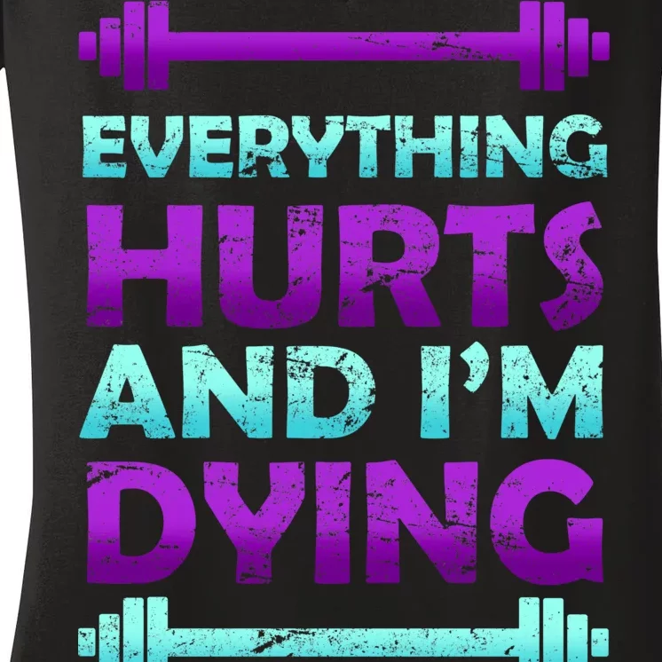 Everything Hurts And I'm Dying Exercise Women's V-Neck T-Shirt