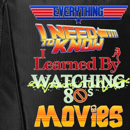 Everything I Need To Know - 80s Movies City Backpack