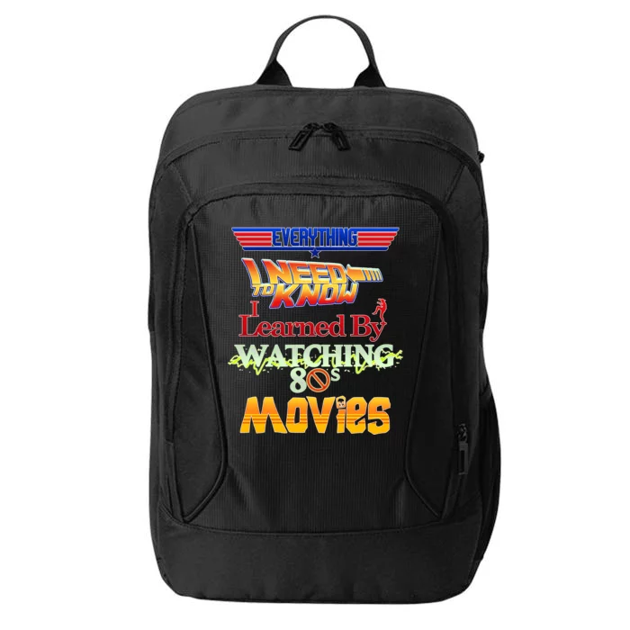 Everything I Need To Know - 80s Movies City Backpack