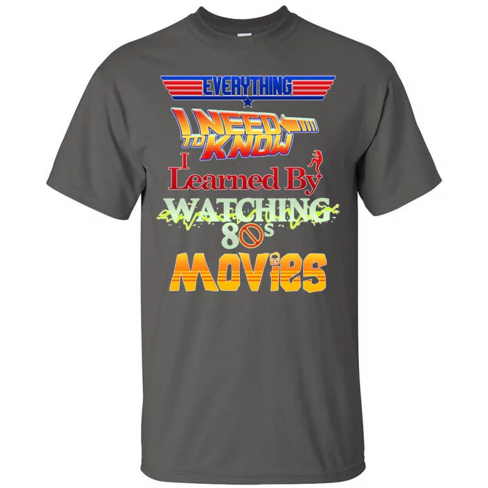 Everything I Need To Know - 80s Movies Tall T-Shirt