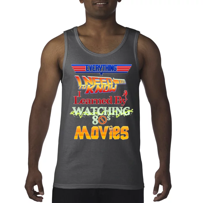 Everything I Need To Know - 80s Movies Tank Top