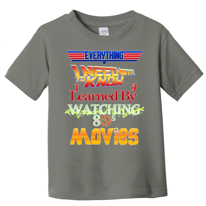 Everything I Need To Know - 80s Movies Toddler T-Shirt