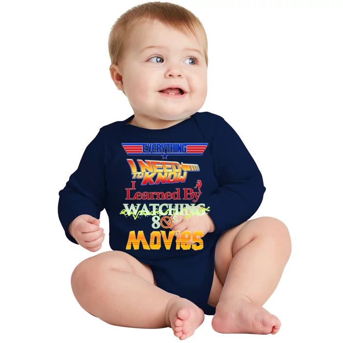 Everything I Need To Know - 80s Movies Baby Long Sleeve Bodysuit