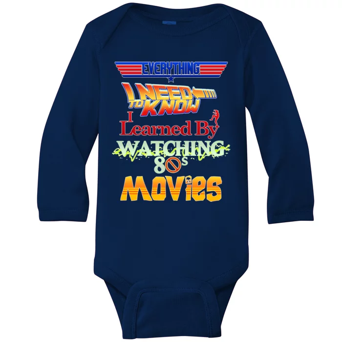 Everything I Need To Know - 80s Movies Baby Long Sleeve Bodysuit