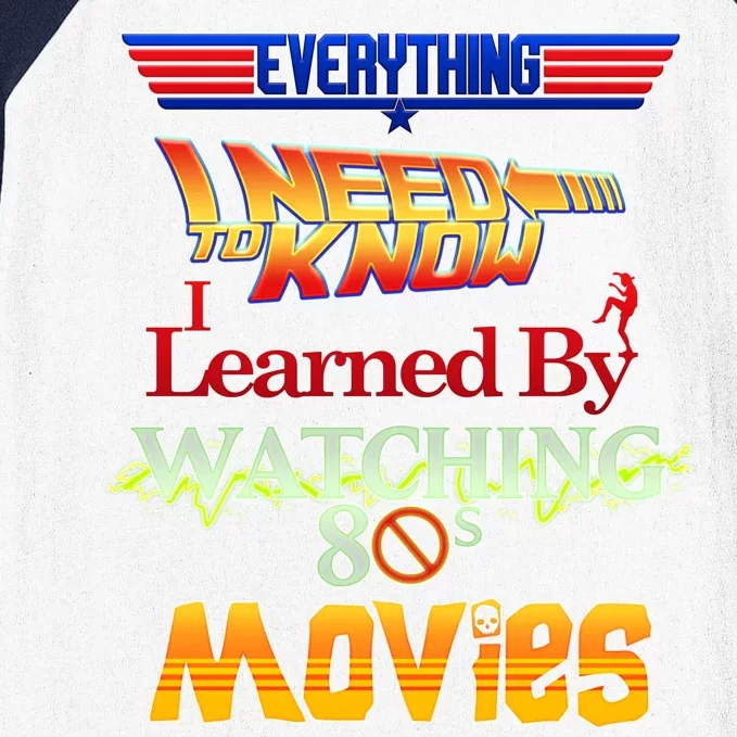 Everything I Need To Know - 80s Movies Baseball Sleeve Shirt