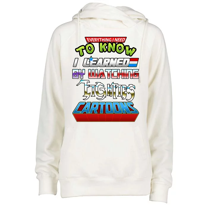 Everything I Need To Know I Learned By Watching Eighties Cartoons Womens Funnel Neck Pullover Hood