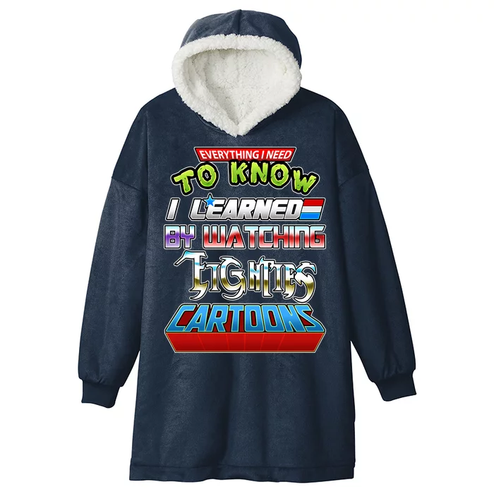 Everything I Need To Know I Learned By Watching Eighties Cartoons Hooded Wearable Blanket