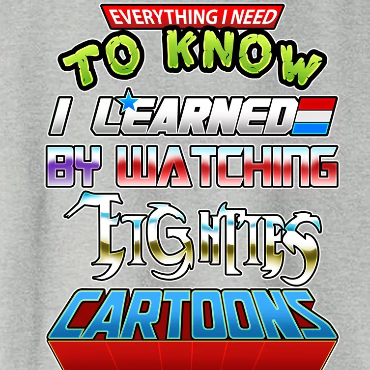 Everything I Need To Know I Learned By Watching Eighties Cartoons Women's Crop Top Tee