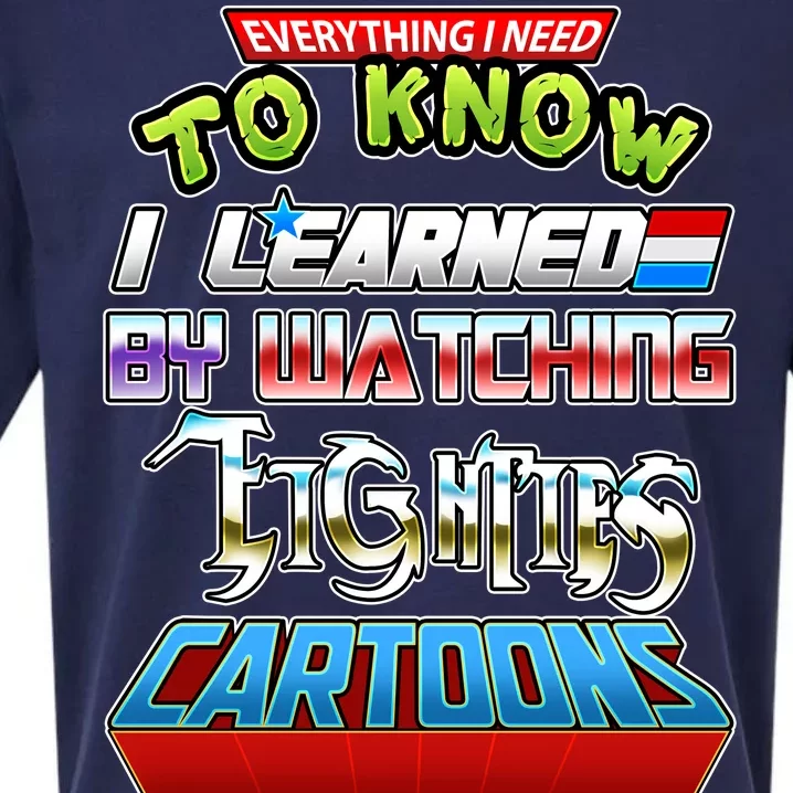 Everything I Need To Know I Learned By Watching Eighties Cartoons Sueded Cloud Jersey T-Shirt