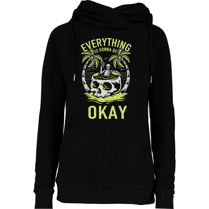 Everything Is Gonna Be Okay Womens Funnel Neck Pullover Hood