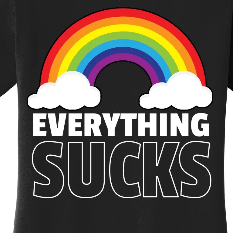 Everything Sucks Women's T-Shirt