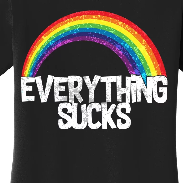 Everything Sucks Rainbow Women's T-Shirt