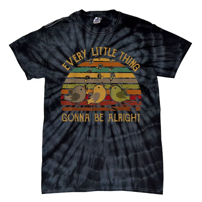 Every Vintage Little Singing Thing Is Gonna Be Birds Alright Tie-Dye T-Shirt