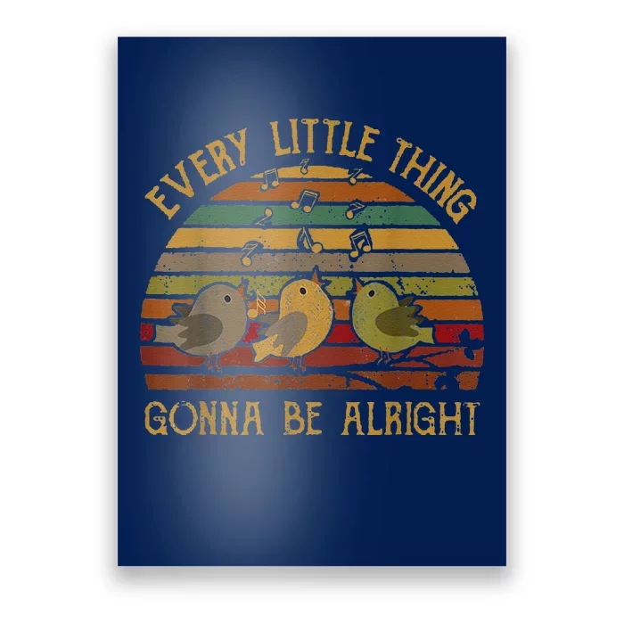 Every Vintage Little Singing Thing Is Gonna Be Birds Alright Poster