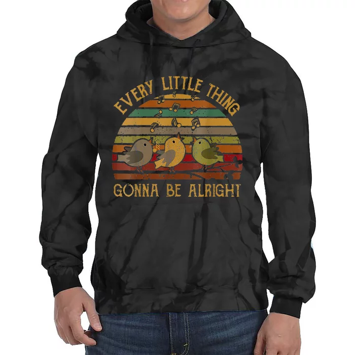 Every Vintage Little Singing Thing Is Gonna Be Birds Alright Tie Dye Hoodie