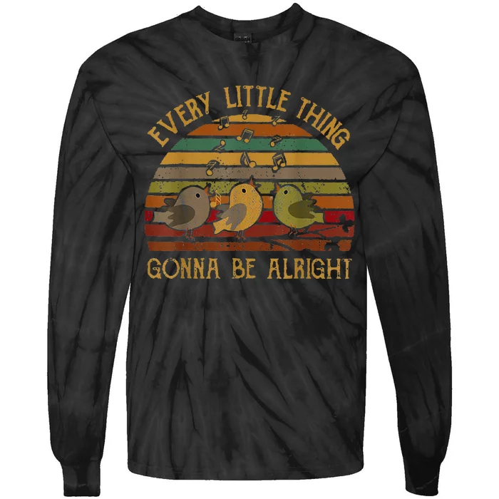 Every Vintage Little Singing Thing Is Gonna Be Birds Alright Tie-Dye Long Sleeve Shirt