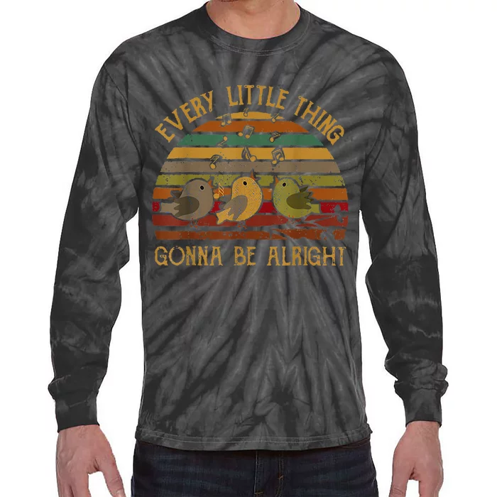 Every Vintage Little Singing Thing Is Gonna Be Birds Alright Tie-Dye Long Sleeve Shirt