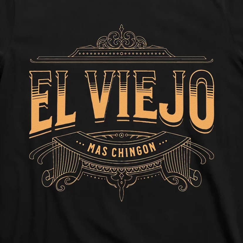 EL VIEJO MAS CHINGON T-Shirt