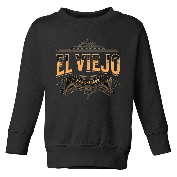 EL VIEJO MAS CHINGON Toddler Sweatshirt