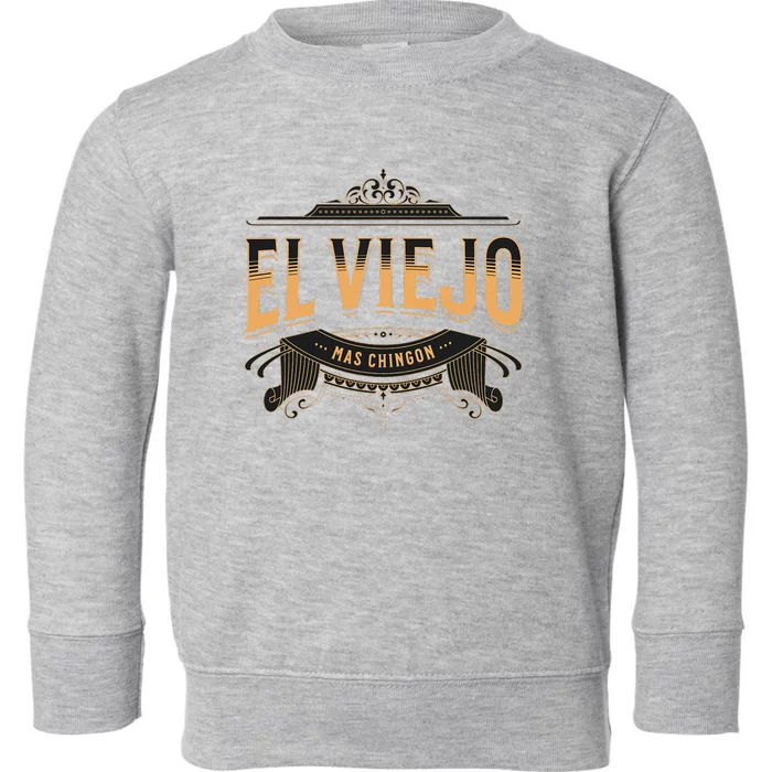 EL VIEJO MAS CHINGON Toddler Sweatshirt