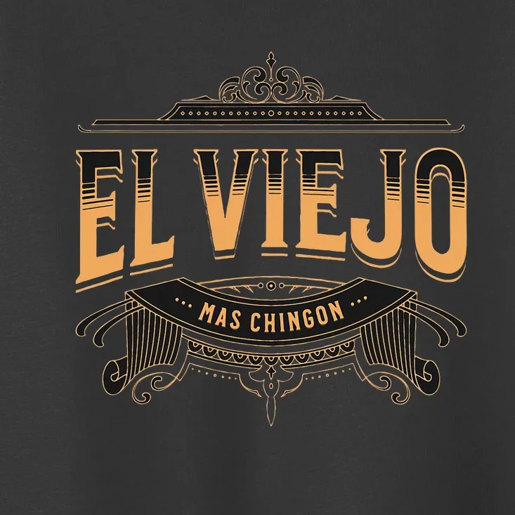 El Viejo Mas Chingon Toddler T-Shirt