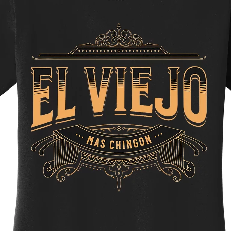 El Viejo Mas Chingon Women's T-Shirt