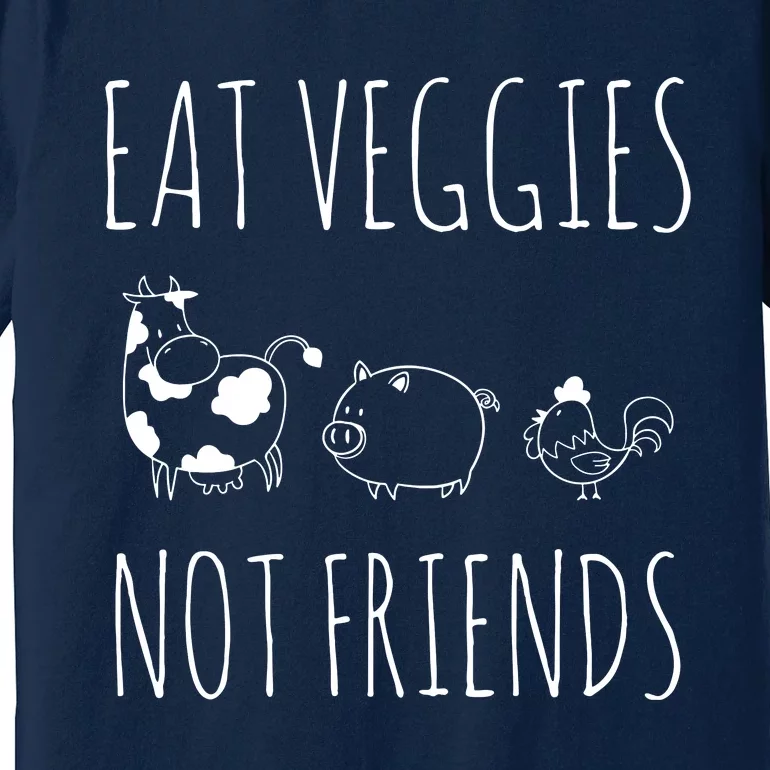 Eat Veggies Not Friends Vegan Vegetarian Premium T-Shirt