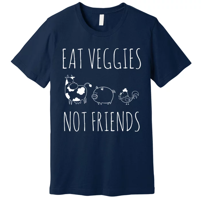 Eat Veggies Not Friends Vegan Vegetarian Premium T-Shirt