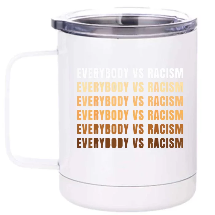 Everybody VS Racism Melanin Civil Rights Anti Racist BLM Front & Back 12oz Stainless Steel Tumbler Cup