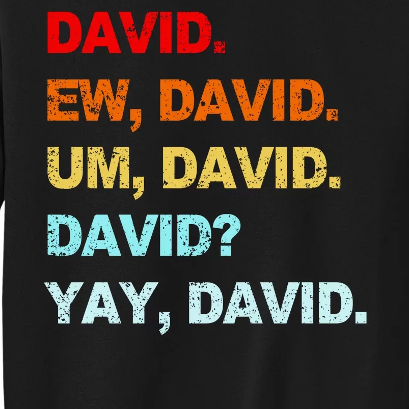 Ew David Yay David Sweatshirt