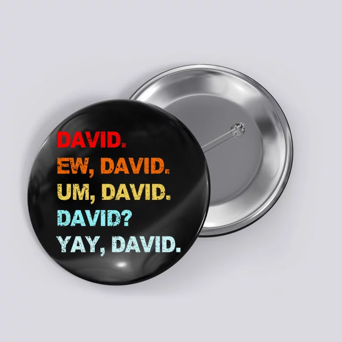 Ew David Yay David Button