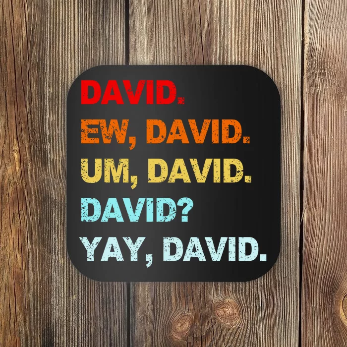 Ew David Yay David Coaster