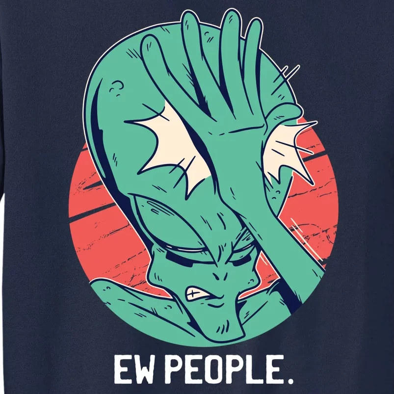 Ew People Alien Facepalm Tall Sweatshirt