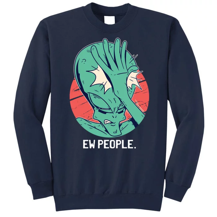 Ew People Alien Facepalm Tall Sweatshirt