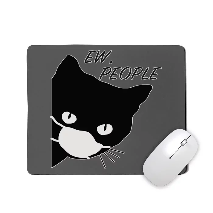 Ew People Quarantine Cat Mousepad