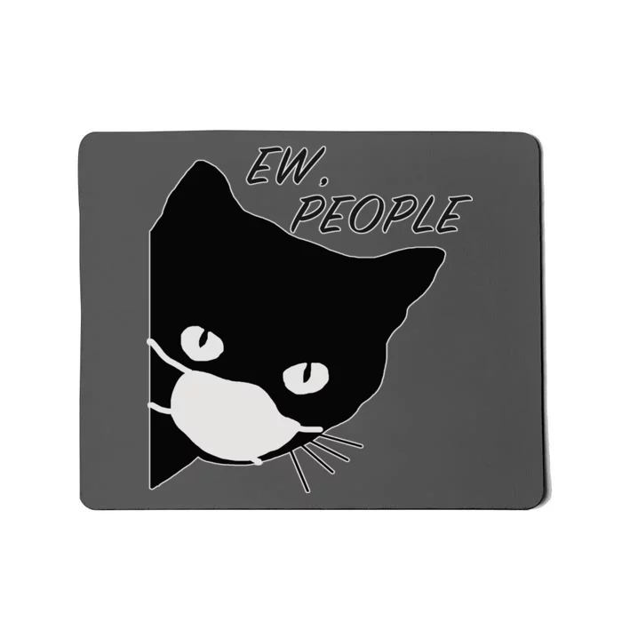 Ew People Quarantine Cat Mousepad