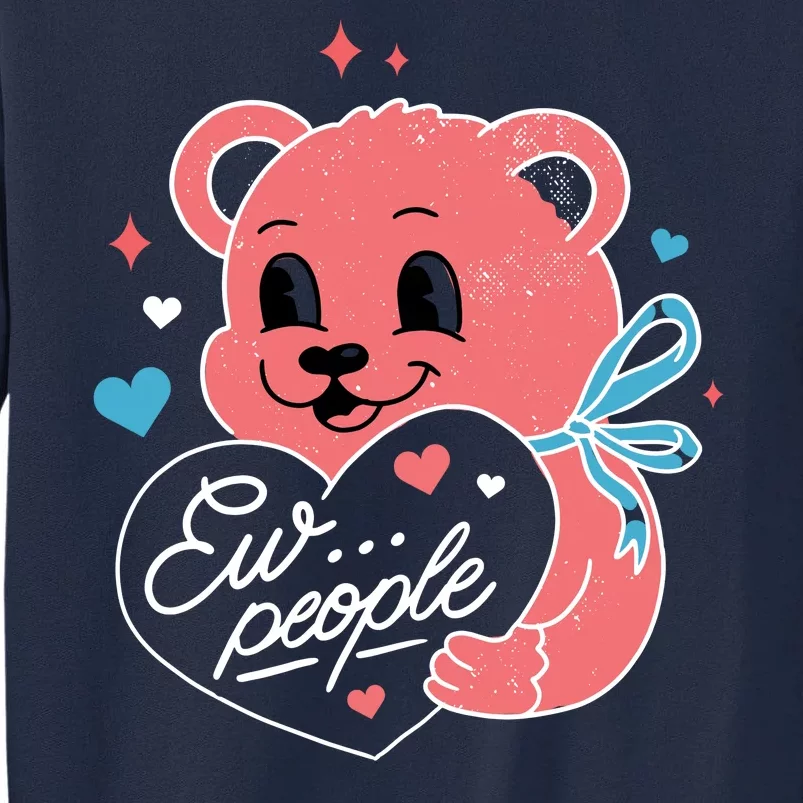 Ew People Teddy Bear Tall Sweatshirt