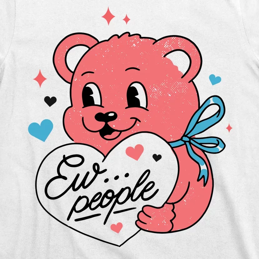 Ew People Teddy Bear T-Shirt