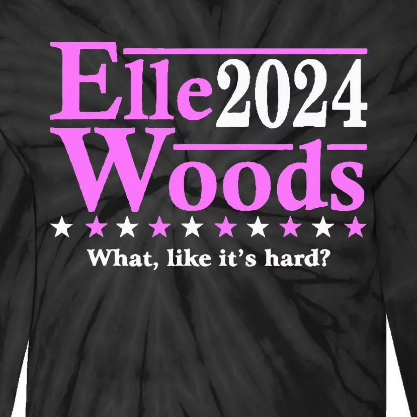 Elle Woods 2024 What Like ItS Hard Tie-Dye Long Sleeve Shirt