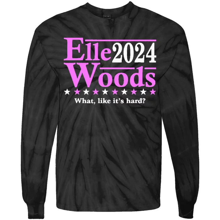 Elle Woods 2024 What Like ItS Hard Tie-Dye Long Sleeve Shirt