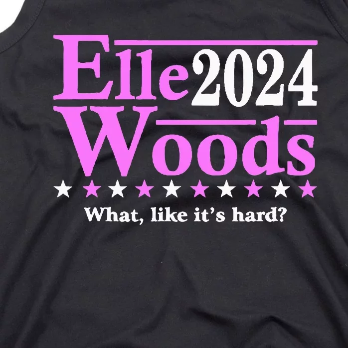 Elle Woods 2024 What Like ItS Hard Tank Top