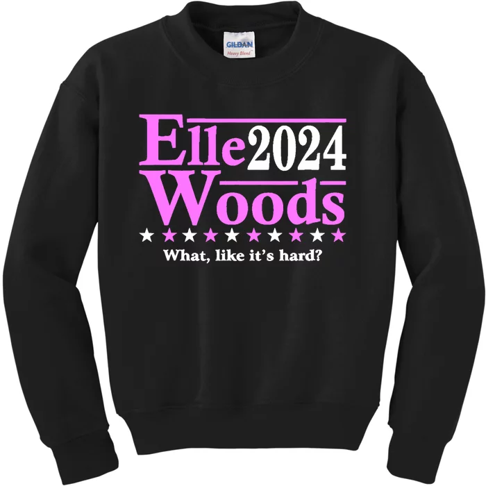 Elle Woods 2024 What Like ItS Hard Kids Sweatshirt